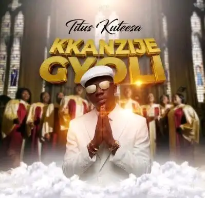 Kanzije Gyoli Yesu (Kanzije Jooli) by Titus Kuteesa